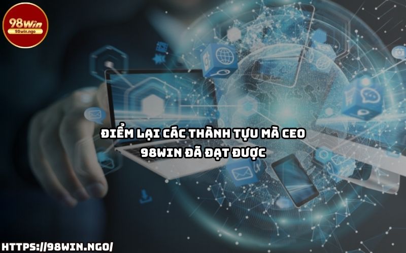 Những thành tựu nổi bật mà CEO 98Win Ngô Tùng Lâm đã đạt được – Góp phần xây dựng đế chế 98Win Những thành tựu nổi bật mà CEO 98Win Ngô Tùng Lâm đã đạt được – Góp phần xây dựng đế chế 98Win